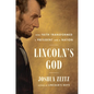 Lincoln's God: How Faith Transformed a President and a Nation - Hardcover
