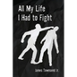All My Life I Had to Fight - Paperback