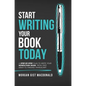 Start Writing Your Book Today: A step-by-step plan to write your nonfiction book, from first draft to finished manuscript - Hardcover