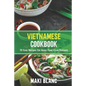 Vietnamese Cookbook: 70 Easy Recipes For Asian Food From Vietnam - Paperback
