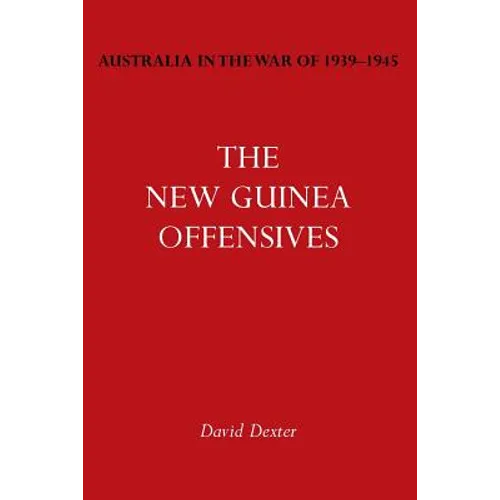 Australia in the War of 1939-1945 Vol. VI: The New Guinea Offensives - Paperback