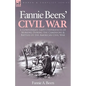 Fannie Beers' Civil War: A Confederate Lady's Experiences of Nursing During the Campaigns & Battles of the American Civil War - Paperback
