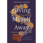 Giving Myself Away, From Beat Generation Protégé To Metaphysical Social Critic: A Cultural History of America through Fifty Years of Spiritual Seeking - Paperback