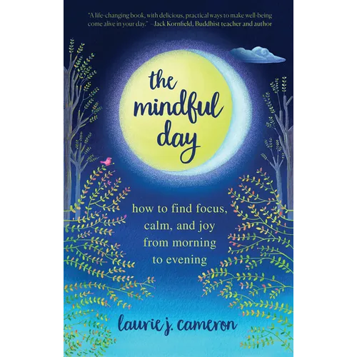 The Mindful Day: How to Find Focus, Calm, and Joy from Morning to Evening - Paperback