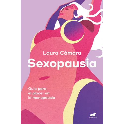 Sexopausia: Guía Para El Placer En La Menopausia / Sexopause: A Guide to Pleasure During Menopause - Paperback