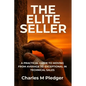 The Elite Seller: A Practical Guide to Moving from Average to Exceptional in Technical Sales - Paperback
