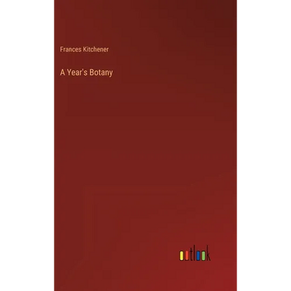 A Year's Botany - Hardcover