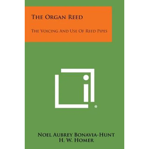 The Organ Reed: The Voicing And Use Of Reed Pipes - Paperback