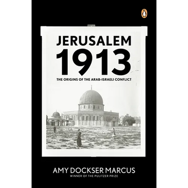 Jerusalem 1913: The Origins of the Arab-Israeli Conflict - Paperback
