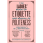 The Ladies' Book of Etiquette and Manual of Politeness - Paperback