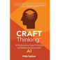 CRAFT Thinking: A Playbook for Clear Thinking and Better Decisions with AI - Paperback