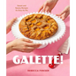 Galette!: Sweet and Savory Recipes as Easy as Pie - Hardcover