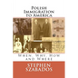 Polish Immigration to America: When, Why, How and Where - Paperback