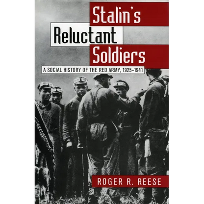 Stalin's Reluctant Soldier: A Social History of the Red Army, 1925-1941 - Hardcover