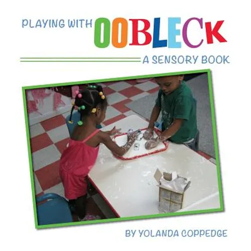 Playing with Oobleck - Hardcover