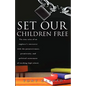 Set Our Children Free: The true tales of an engineer's encounter with the permissiveness, promiscuity, and political correctness of teaching - Paperback