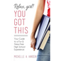 Relax, Girl! You Got This: Your Guide to a Fun and Stress-Free High School Experience - Paperback