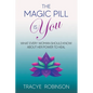 The Magic Pill Is You: What Every Woman Should Know About Her Power to Heal - Paperback