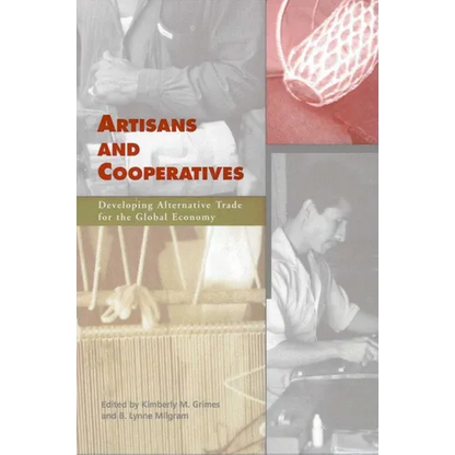 Artisans and Cooperatives: Developing Alternative Trade for the Global Economy - Paperback