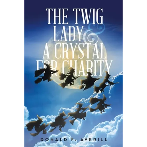 The Twig Lady & A Crystal for Charity - Paperback