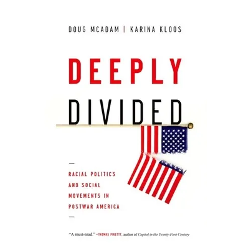 Deeply Divided: Racial Politics and Social Movements in Postwar America - Hardcover
