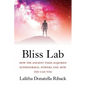 Bliss Lab: How the Ancient Yogis Acquired Supernormal Powers and How You Can Too - Paperback