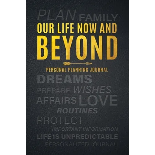 Our Life Now and Beyond: Personal Planning Journal - Paperback