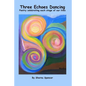 Three Echoes Dancing: Poetry celebrating each stage of our lives - Paperback