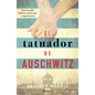 El Tatuador de Auschwitz (Novela) / The Tattooist of Auschwitz (Novel) - Paperback