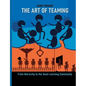 The Art of Teaming: From Hierarchy to the Learning Community - Paperback