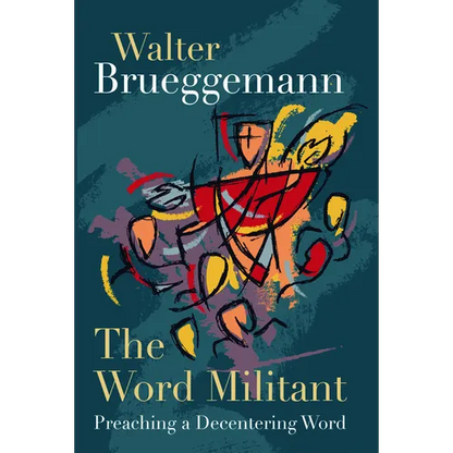 The Word Militant, Paperback Edition: Preaching a Decentering Word - Paperback