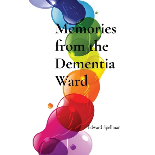 Memories from the Dementia Ward: Large Print Edition - Paperback