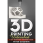 3D Printing Unleashed: 7 Key Questions Answered Inside - Paperback