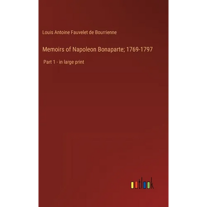 Memoirs of Napoleon Bonaparte; 1769-1797: Part 1 - in large print - Hardcover