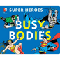 DC Super Heroes: Busy Bodies, 7 - Board Book