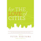 For the Love of Cities: The love affair between people and their places - Paperback
