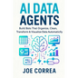 AI Data Agents: Build Bots That Organize, Clean, Transform & Visualize Data Automatically - Paperback