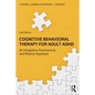Cognitive Behavioral Therapy for Adult ADHD: An Integrative Psychosocial and Medical Approach - Paperback
