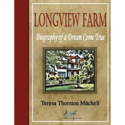 Longview Farm: Biography of a Dream Come True - Paperback