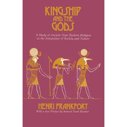 Kingship and the Gods: A Study of Ancient Near Eastern Religion as the Integration of Society and Nature - Paperback