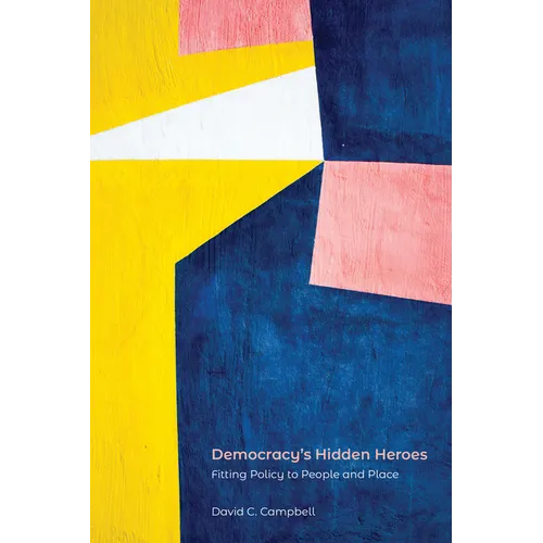 Democracy's Hidden Heroes: Fitting Policy to People and Place - Hardcover