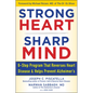 Strong Heart, Sharp Mind: The 6-Step Brain-Body Balance Program That Reverses Heart Disease and Helps Prevent Alzheimer's with a Foreword by Dr. - Hardcover