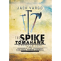 The Spike Tomahawk: A Popular Tool and Weapon in Colonial North America - Hardcover