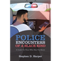 Police Encounters of a Black Kind: A Guide for Those Who May Not Know - Paperback