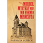 Murder, Mystery & Mayhem in Minnesota - Paperback