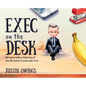 Exec on the Desk: The never-before-told story of how the future of work came to be - Hardcover