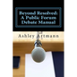 Beyond Resolved: : A Public Forum Manual for Debaters and Coaches - Paperback