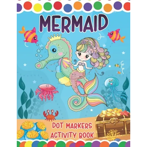 Mermaid Dot Markers Activity Book: A Great Fun Coloring Mermaid and Ocean Animals Dot Markers Activity Book Do a dot page a day Gag Gift Ideas For Kid - Paperback