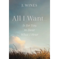 All I Want...: Is for You to Hear What I Hear - Hardcover