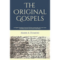 The Original Gospels: an English Translation from the Old Syriac manuscripts, the Latin Codex Vercellensis and the most Ancient Greek Papyri - Paperback